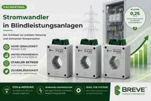 Stromwandler der Klasse 0,2S – die Grundlage einer wirksamen Blindleistungskompensation in der modernen Industrie